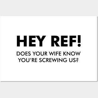 Hey Ref! You're Screwing Us! Posters and Art